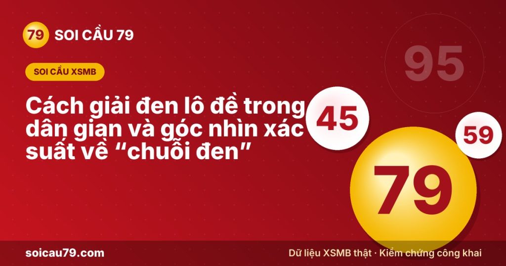 Cách giải đen lô đề trong dân gian và góc nhìn xác suất về “chuỗi đen”