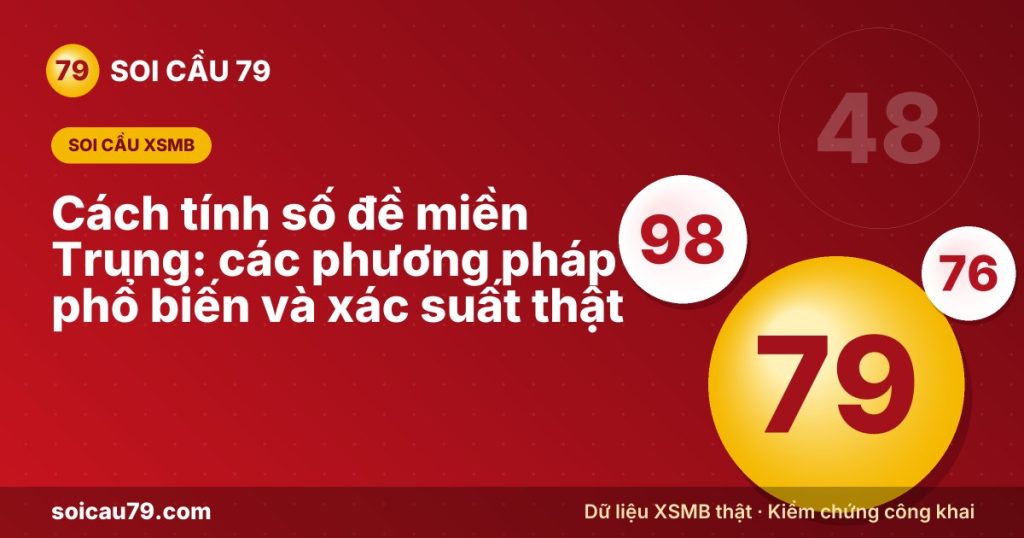 Cách tính số đề miền Trung: các phương pháp phổ biến và xác suất thật