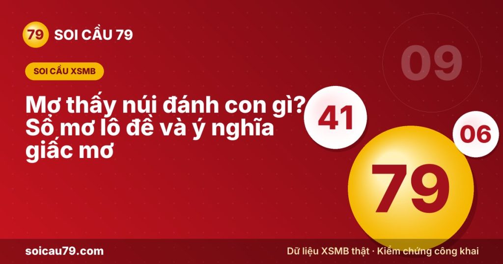 Mơ thấy núi đánh con gì? Sổ mơ lô đề và ý nghĩa giấc mơ