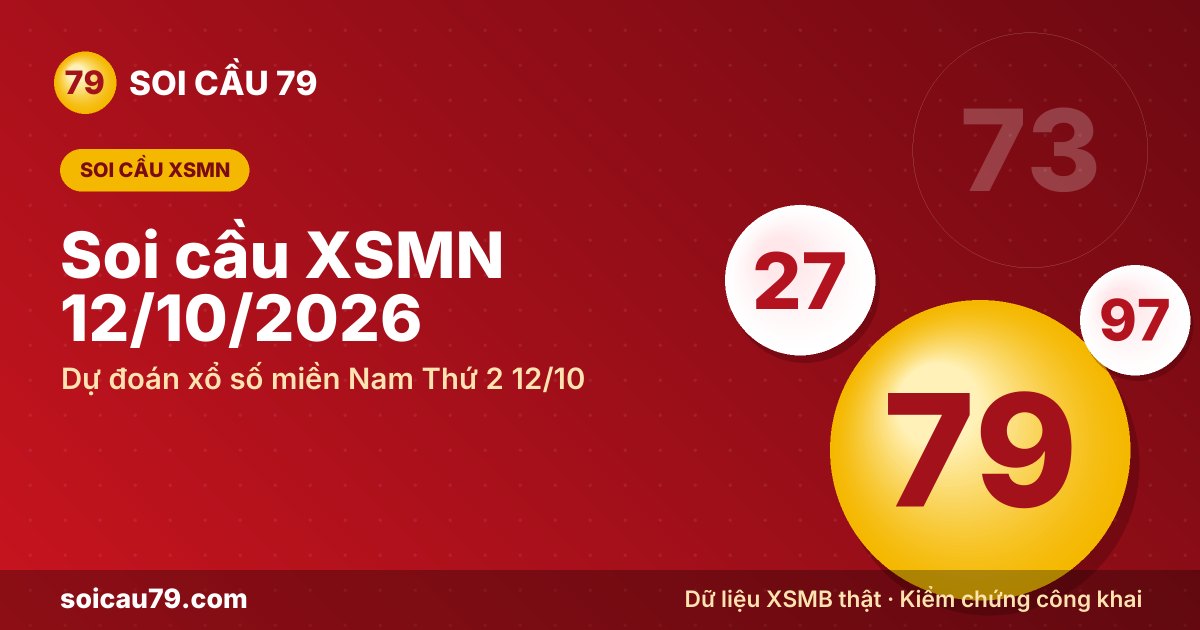 Soi cầu XSMN 12/10/2026 – Dự đoán xổ số miền Nam Thứ 2 12/10