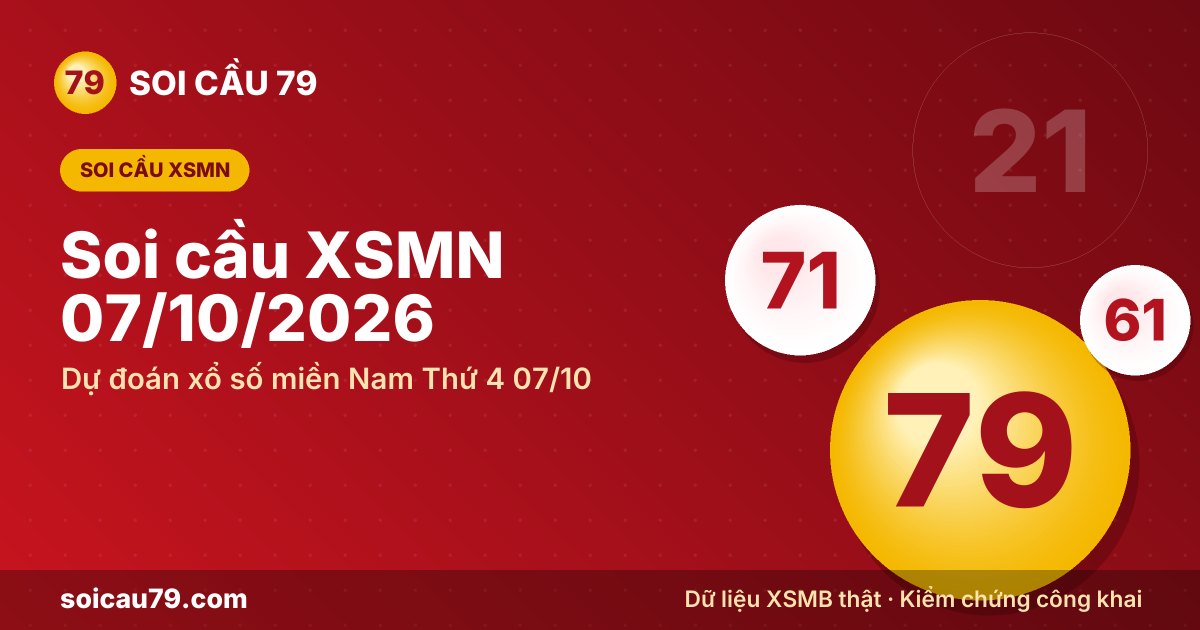 Soi cầu XSMN 07/10/2026 – Dự đoán xổ số miền Nam Thứ 4 07/10