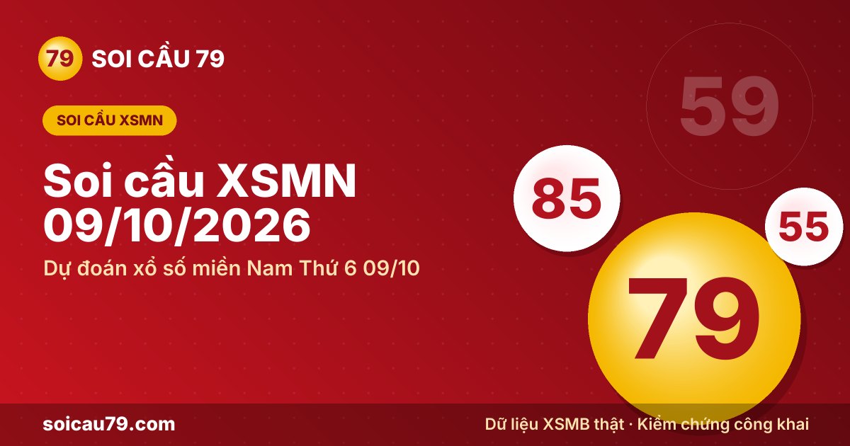 Soi cầu XSMN 09/10/2026 – Dự đoán xổ số miền Nam Thứ 6 09/10
